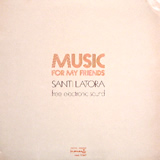 SANTI LATORA FREE ELECTRIC SOUND / Music For My Friends